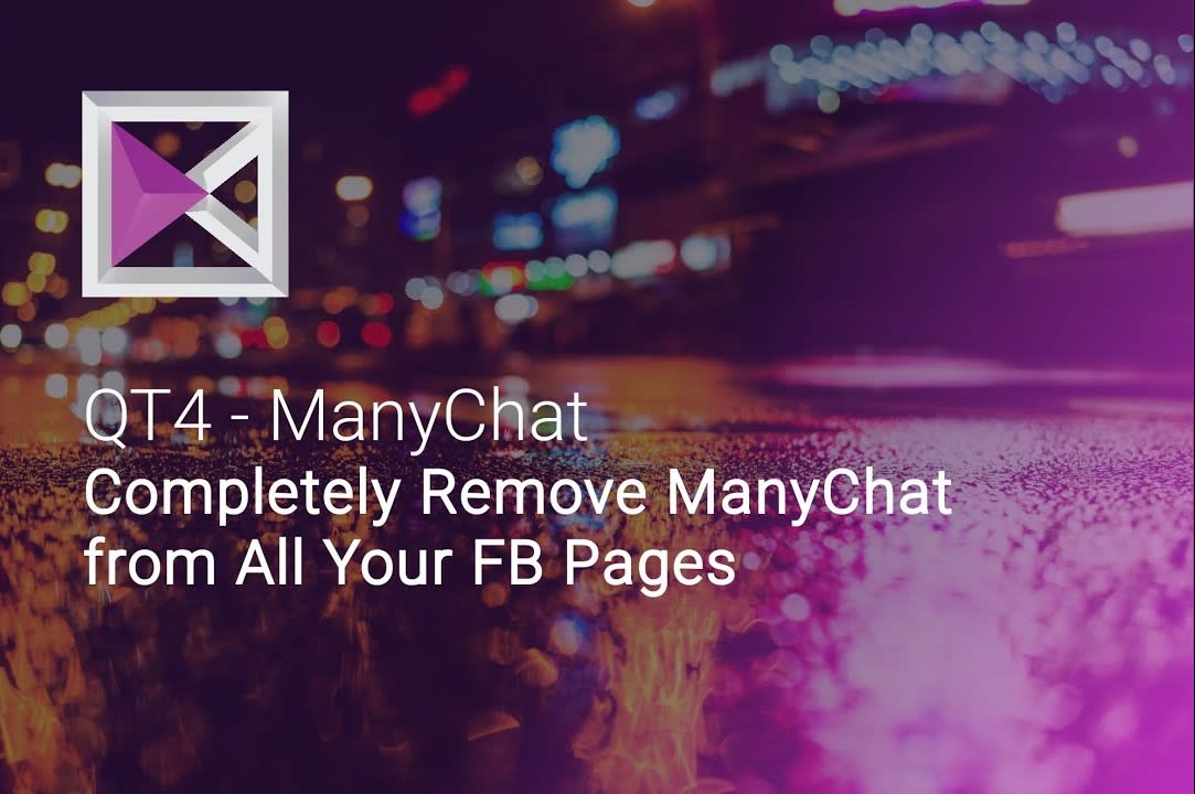 QT4 - Completely remove ManyChat from all your Facebook pages